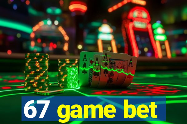 67 game bet